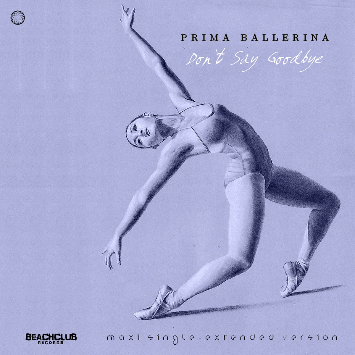 Prima Ballerina Don T Say Goodbye Beach Club Records