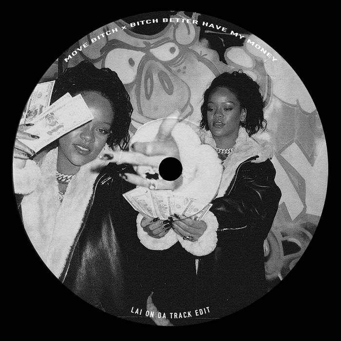 Move Bitch x Bitch Better Have My Money (Lai On Da Track Edit) di Lai On Da Track
