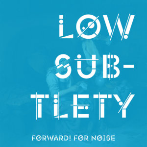 Low SubtletyForward! For Noise cover