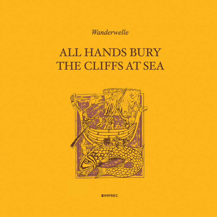 All Hands Bury The Cliffs At Sea | Wanderwelle | imprec