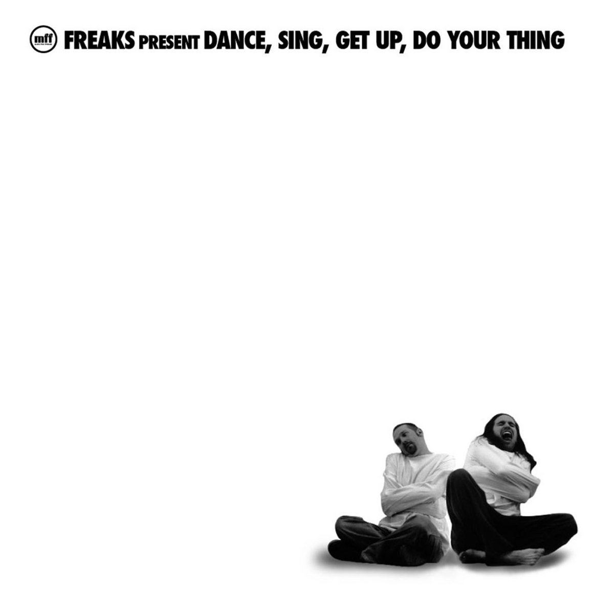 Freaks — Dance. Sing, Get Up And Do Your Thing artwork