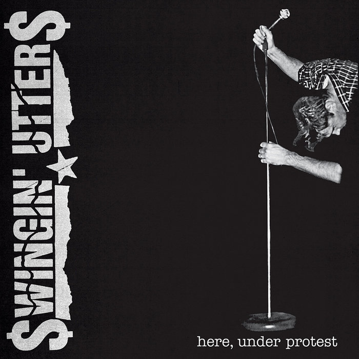 Here, Under Protest | Swingin' Utters