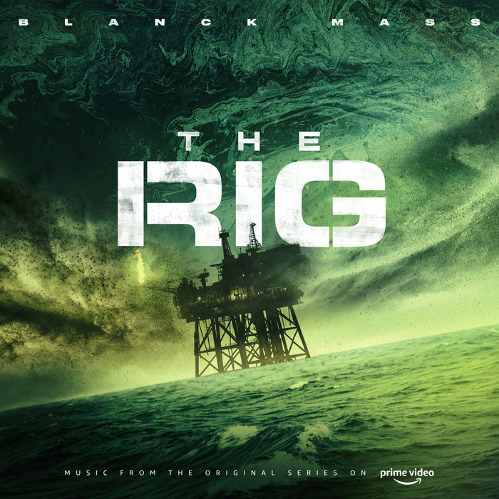 The Rig (Prime Video Original Series Soundtrack) | Blanck Mass | Invada