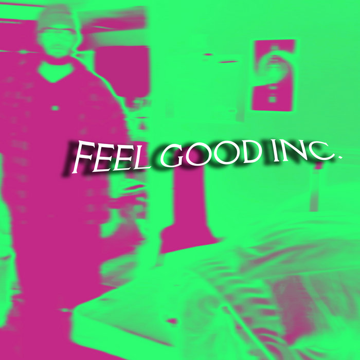 Feel Good Inc. | Artist Unknown