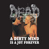 A Dirty Mind Is A Joy Forever