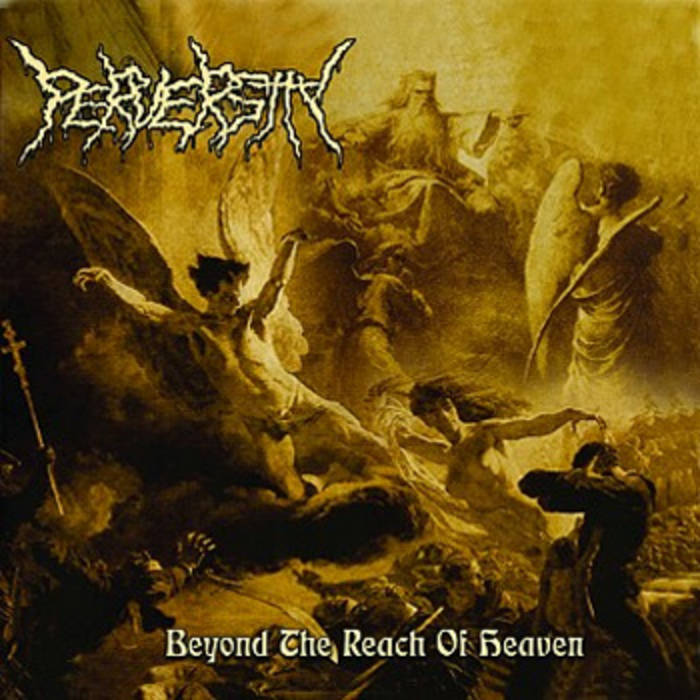 Beyond The Reach Of Heaven | PERVERSITY