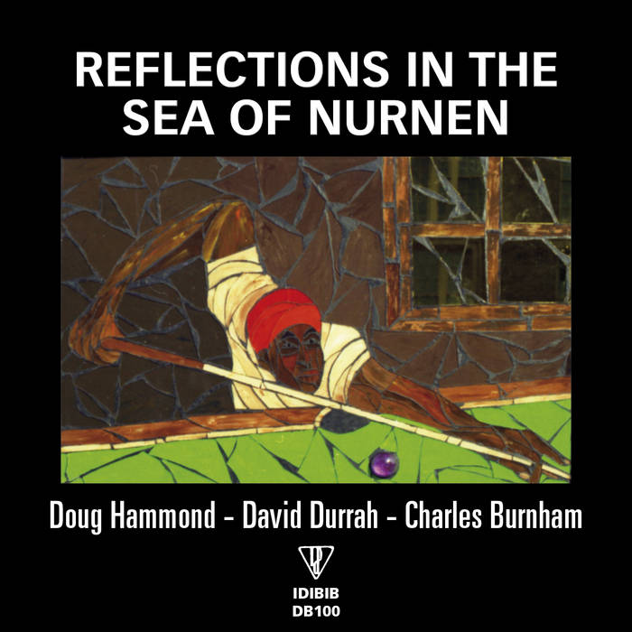REFLECTIONS IN THE SEA OF NURNEN | Doug Hammond