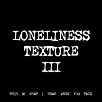 LONELINESS TEXTURE III [TF00348] [FREE] cover art