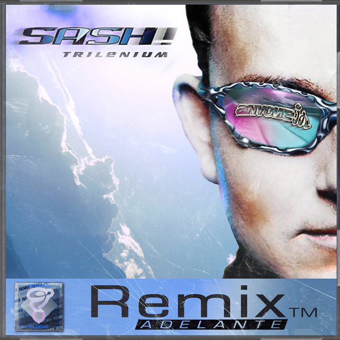 Sash ! Adelante (anyoneID remix) anyoneID