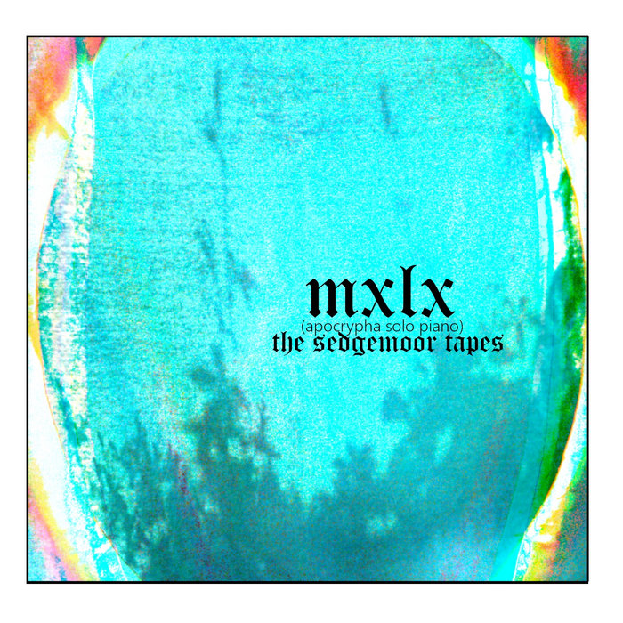 Apocrypha Solo Piano The Sedgemoor Tapes MXLX Kindarad