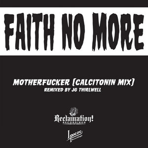 Faith No More — Motherfucker (Calcitonin Mix) Remixed by JG Thirlwell