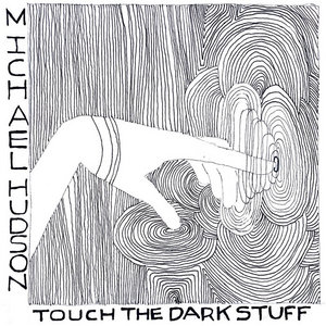 Touch the Dark StuffMichael Hudson cover