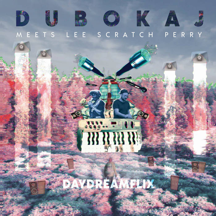 Daydreamflix | Dubokaj & Lee Scratch Perry | Dubokaj