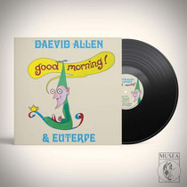 Daevid ALLEN & EUTERPE — Good Morning (50TH Anniversary)
