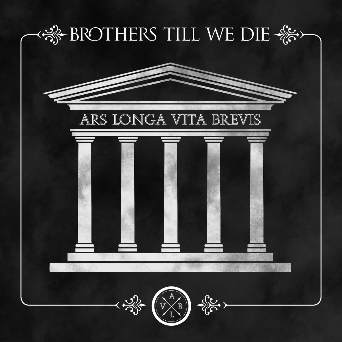 Ars Longa Vita Brevis | Brothers Till We Die