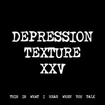 DEPRESSION TEXTURE XXV [TF00058] cover art