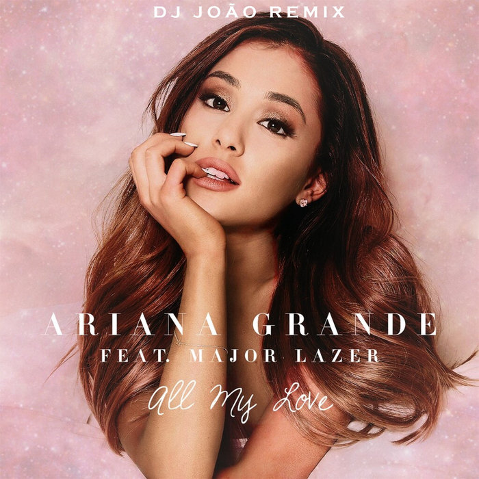 Major Lazer feat. Ariana Grande - All My Love '2K22 (Dj João Remix