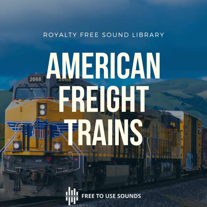 American Freight Trains Sound Library - Heavy, Powerful, Loud & Extreme  Long | freetousesounds