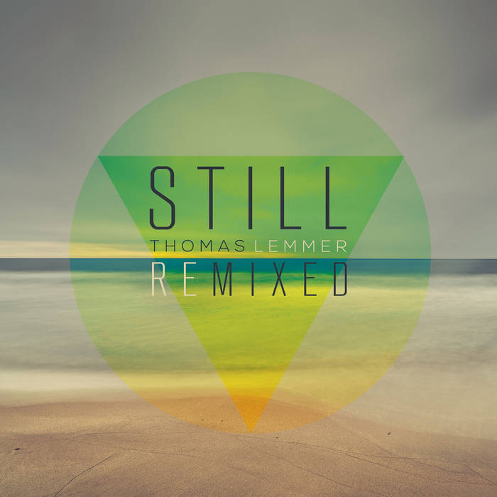 Still Remixed Thomas Lemmer sinemusic