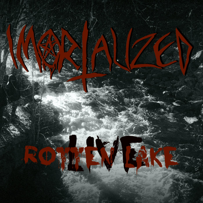Rotten lake live | Imortalized