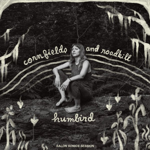 Humbird — Cornfields and Roadkill (Salon Sonics Session)