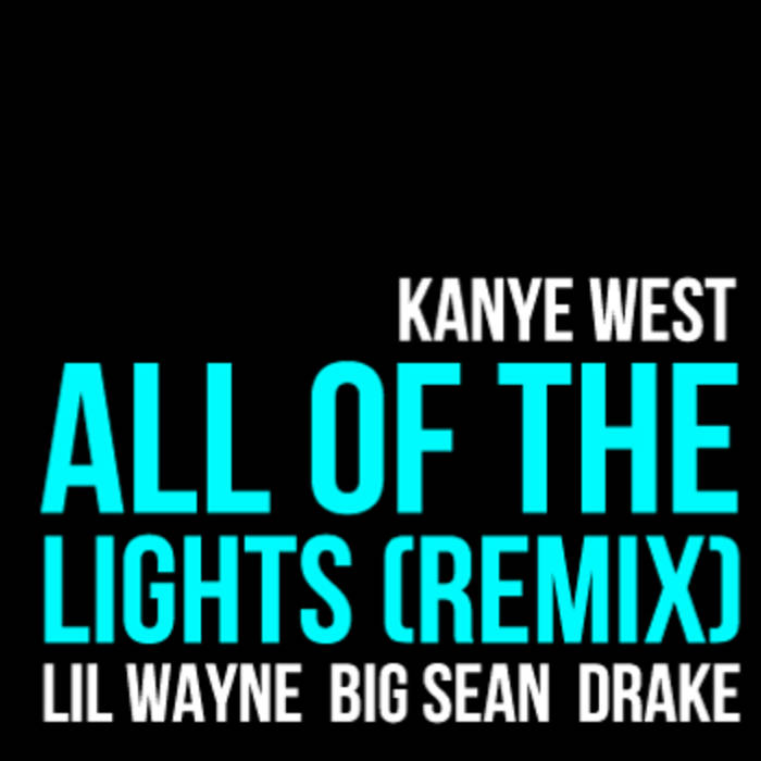 All Of The Lights [REMIX] Kanye West ft. Lil' Wayne, Big Sean & Drake