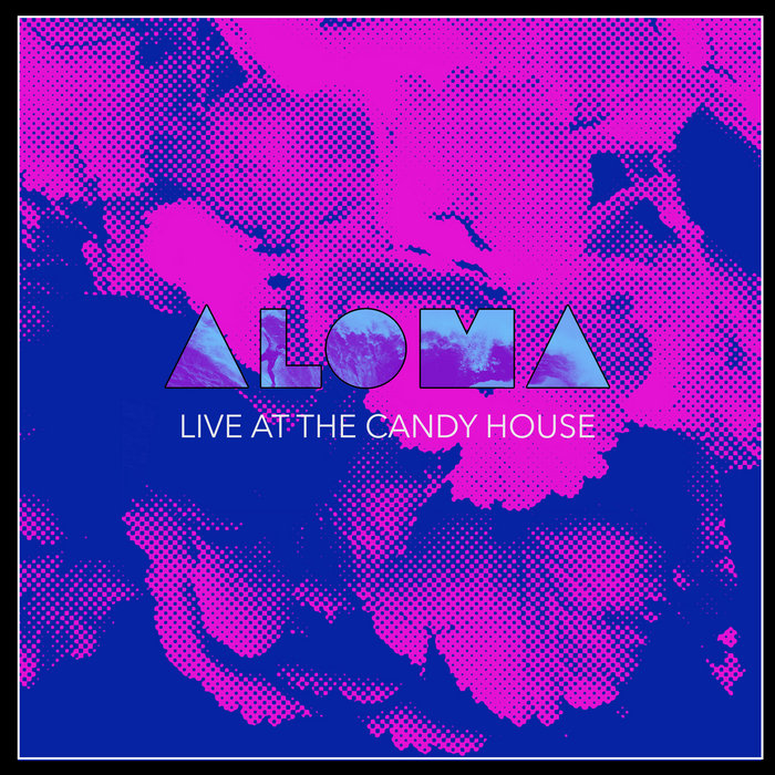 Live at the Candy House Aloma