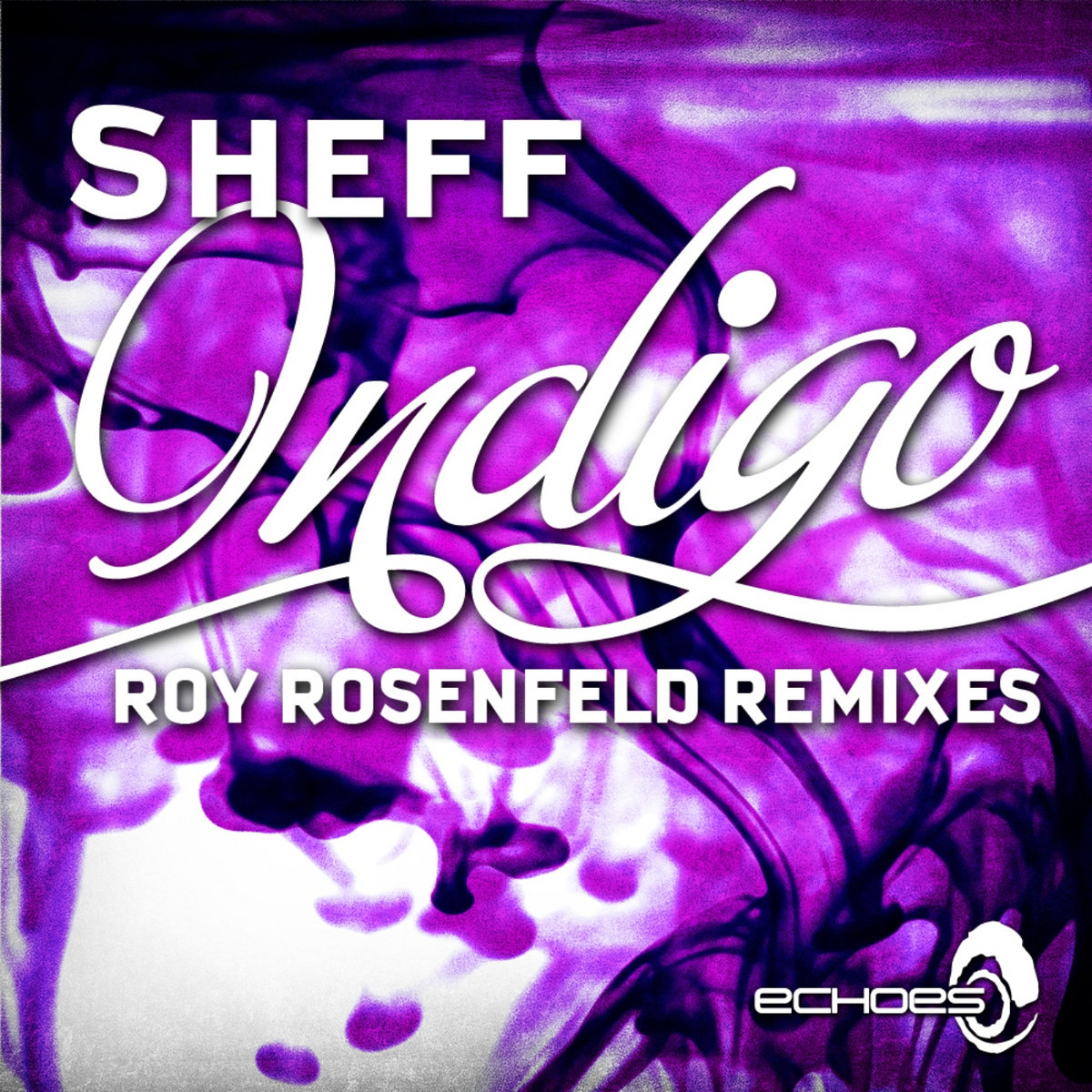 Indigo - Roy RosenfelD Remixes | Sheff | Echoes Records