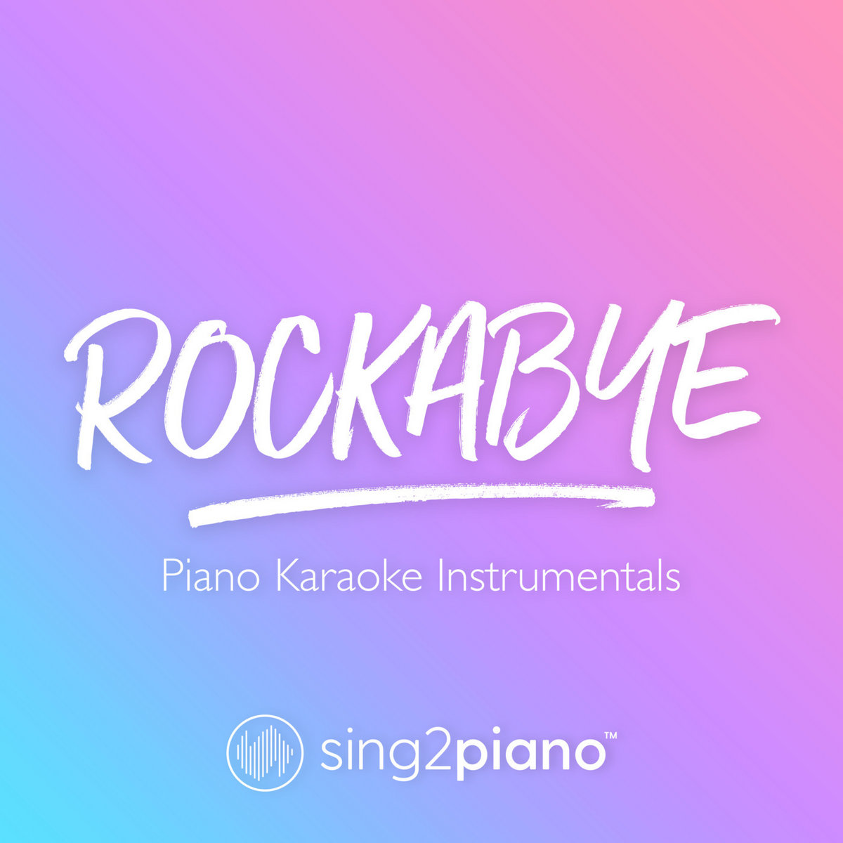 Rockabye (Piano Karaoke Instrumentals) Sing2Piano