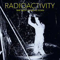 Dirtnap Records - Radioactivity - Time Won't Bring Me Down