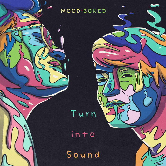 Turn into Sound | Mood:Bored