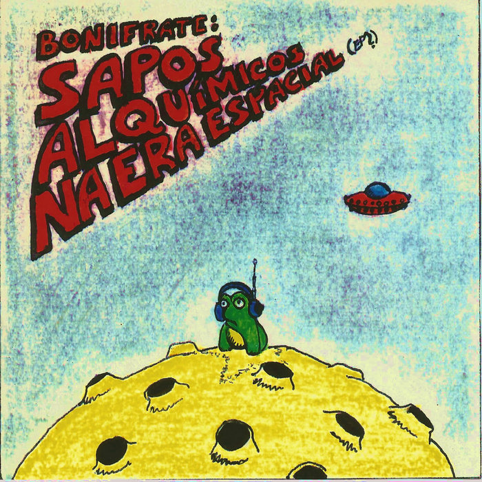 Sapos alquímicos na Era Espacial (EP? + bonus tracks) | Bonifrate