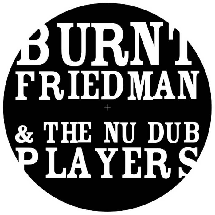 Fuck Back Version | Burnt Friedman & The Nu Dub Players