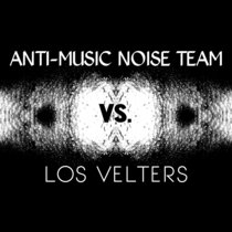 Anti-Music Noise Team vs. Los Velters cover art