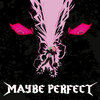 MAYBE PERFECT -kou-