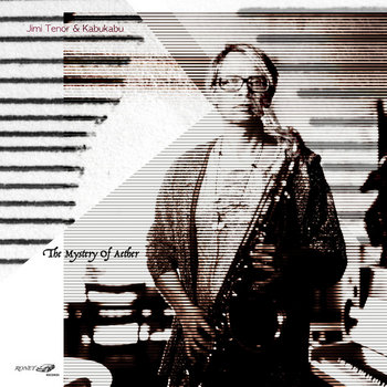 Jimi Tenor And Kabukabu / THE MYSTERY …
