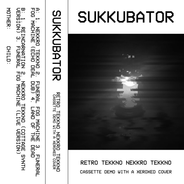 Retro Tekkno Nekkro Tekkno (Cassette Demo with a Xeroxed Cover), by Sukkubator