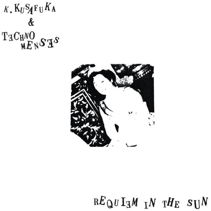 Requiem In The Sun | K2 / K. Kusafuka (草深公秀) & Techno Menses