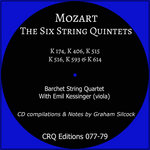 CRQ077-079: Mozart: The Six String Quintets (K. 174, 406, 515, 516, 593, 614)