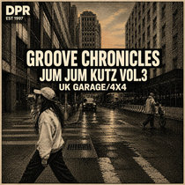DPR RECORDINGS — Groove Chronicles Jum Jum Kutz Vol.3 4x4 Uk Garage [NEW]