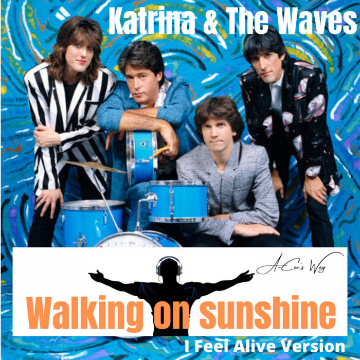 Katrina & The Waves - Walking on sunshine (I Feel Alive