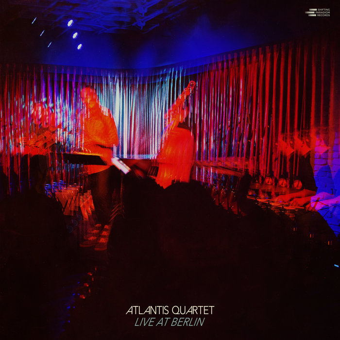 Live at Berlin | Atlantis Quartet | Shifting Paradigm Records