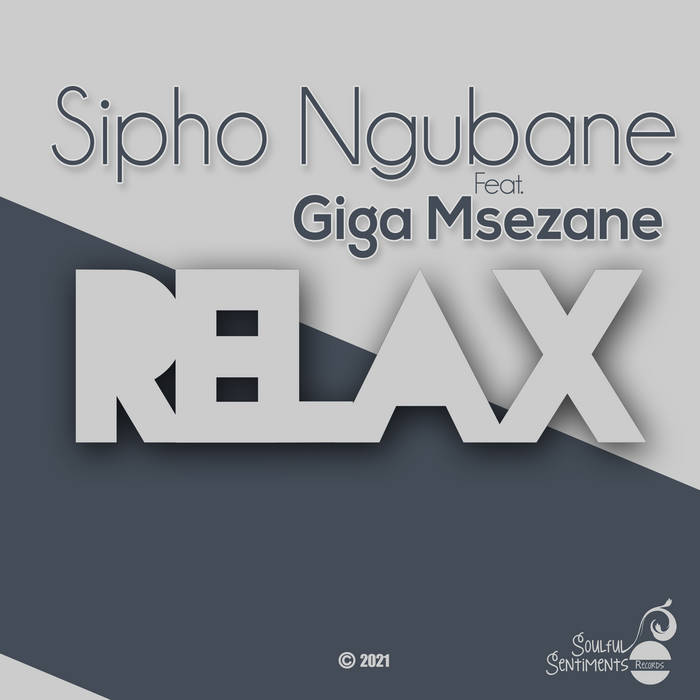 Sipho Ngubane ft Giga Msezane Relax EP Soulful Sentiments Records