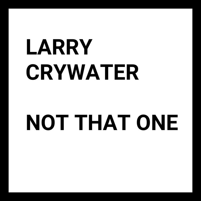not-that-one-larry-crywater-hard-return
