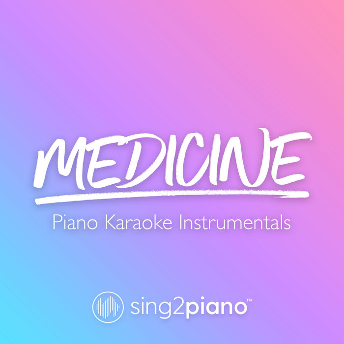 Medicine (Piano Karaoke Instrumentals) Sing2Piano