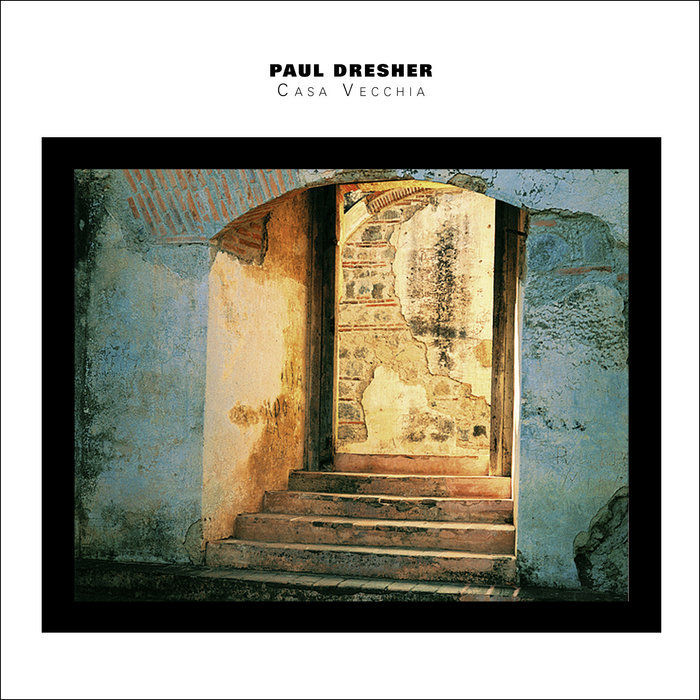 Casa Vecchia | Paul Dresher