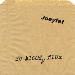 Joeyfat — Ye Bloody Flux