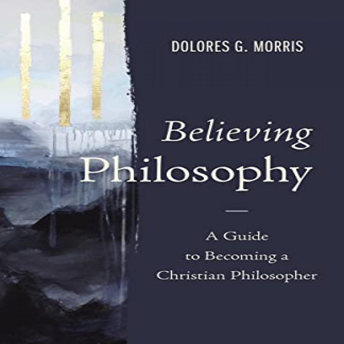 [GET] [PDF EBOOK EPUB KINDLE] Believing Philosophy: A Guide to Becoming ...