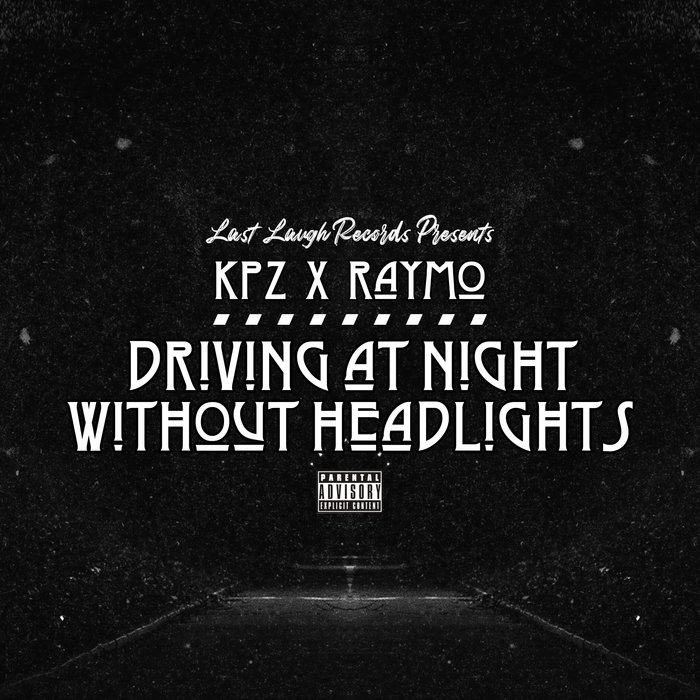 Driving At Night Without Headlights KPZ x RAYMO Last Laugh Records, LLC