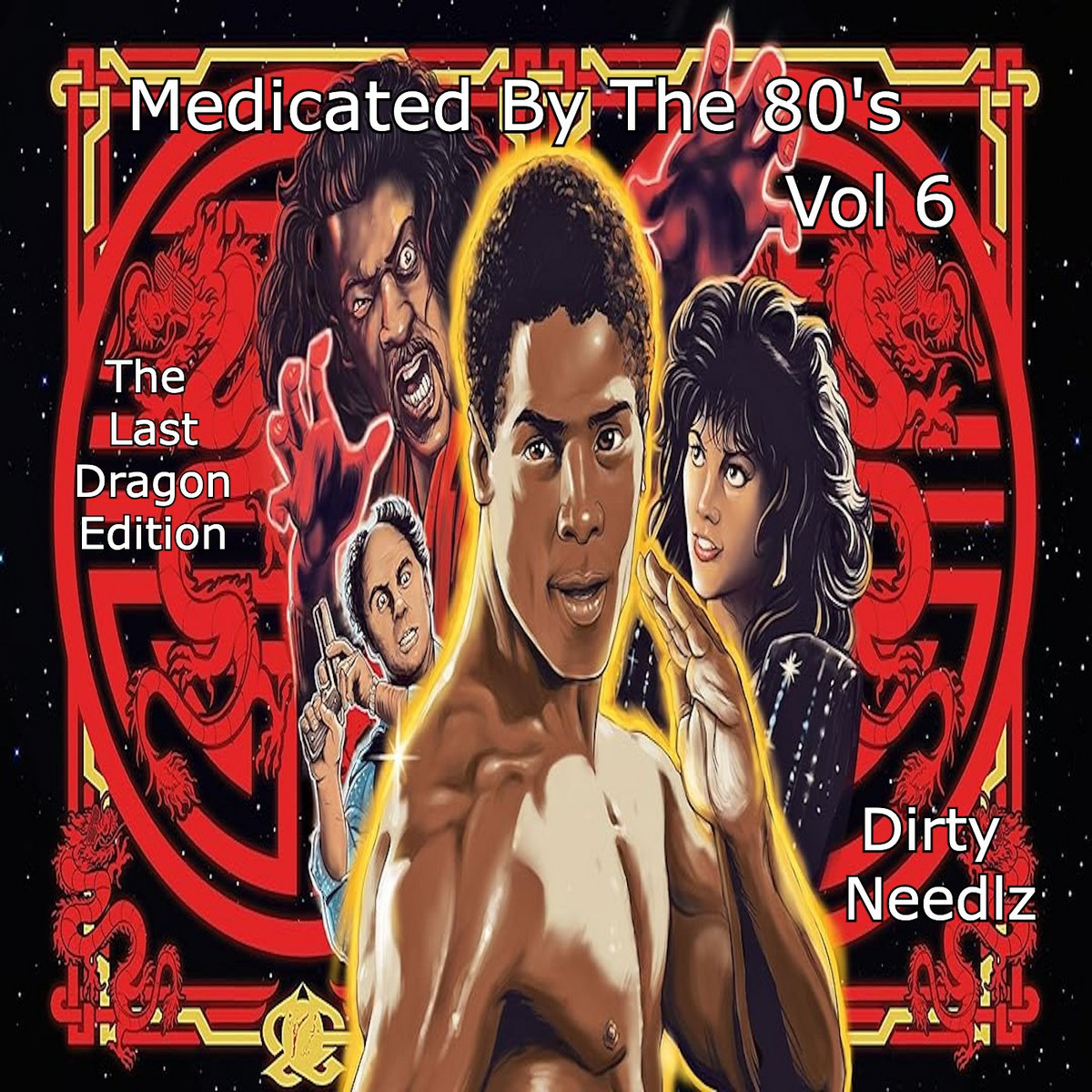 Dirty Needlz Presents ' Medicated By The 80's Vol 6 - The Last